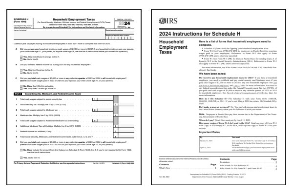 Household Employment Taxes. Page one of the 2024 Schedule H form alongside the first page of the 2024 Schedule H instructions.